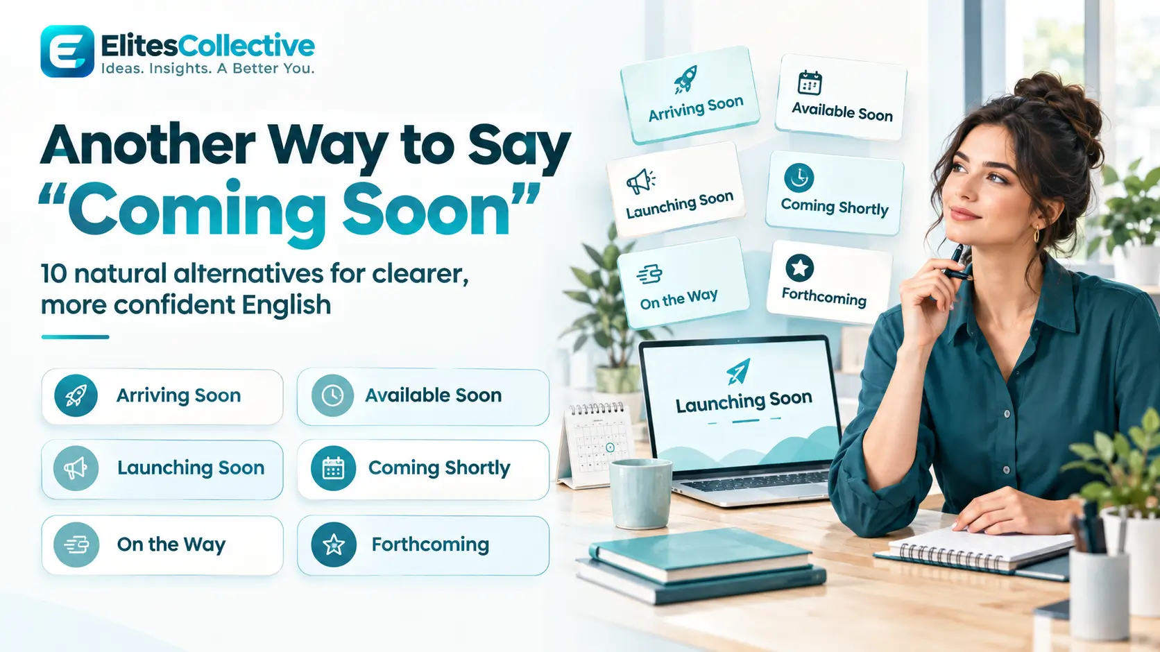 what's another way to say coming soon