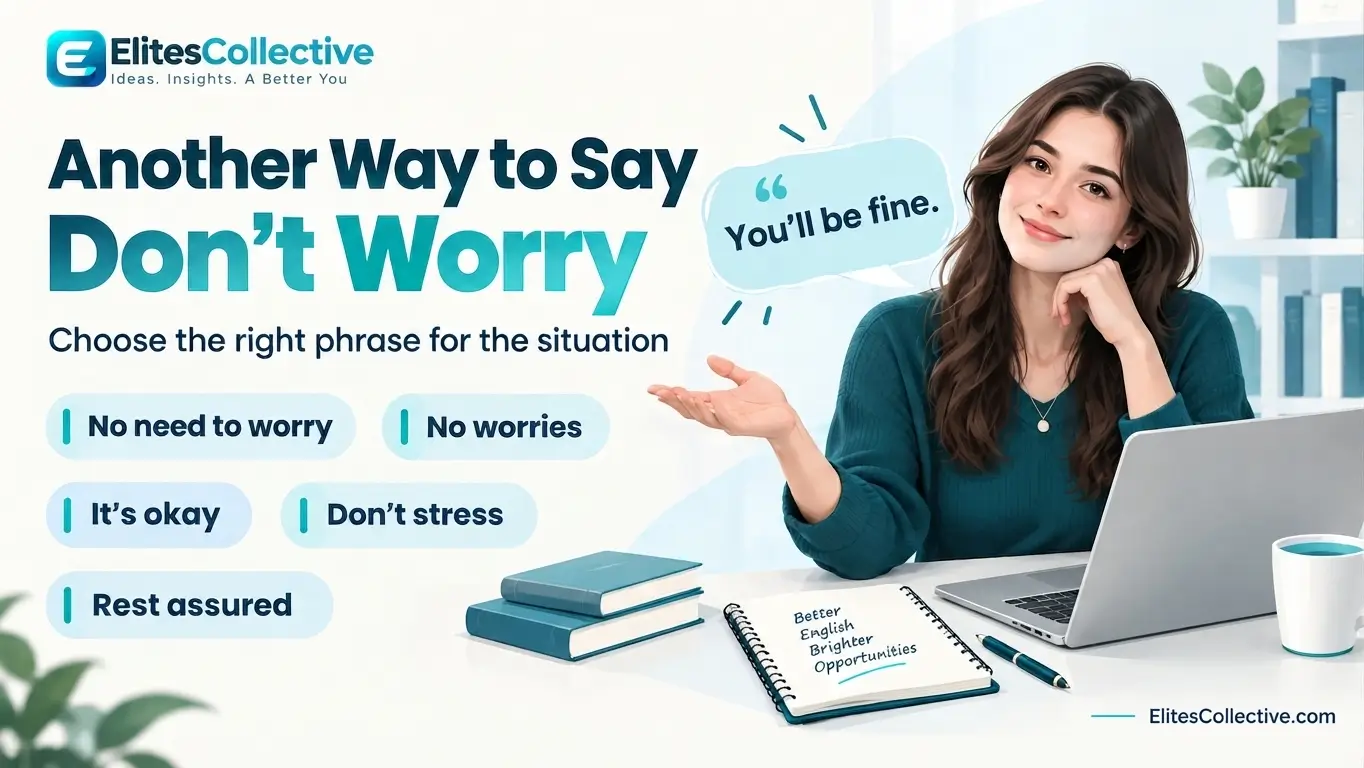 another way to say don't worry